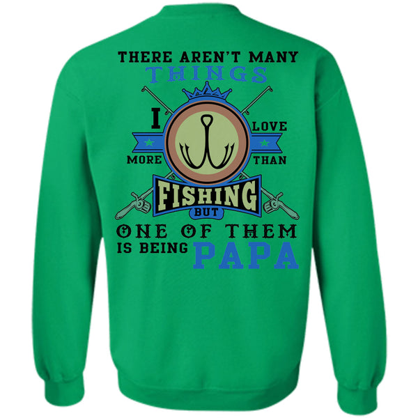 Being A Father T Shirt, I Love More Than Fishing But One Of Them Is Being Papa Sweatshirt