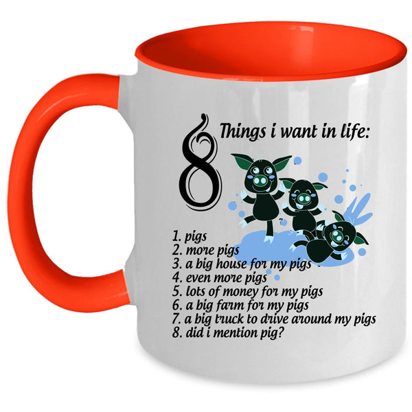 I Love Pigs Coffee Mug, 8 Things I Want In Life Accent Mug