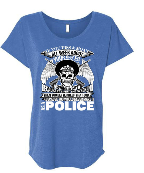 You Would Never Make It As A Police T Shirt, I Love Police T Shirt, Cool Shirt (Ladies' Triblend Dolman Sleeve)