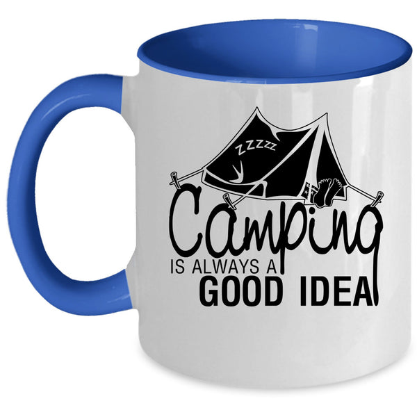 Funny Camping Coffee Mug, Camping Is Always A Good Idea Accent Mug