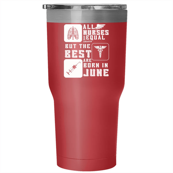 The Best Nurses Are Born In June Tumbler 30 oz Stainless Steel, Funny Nurses Travel Mug