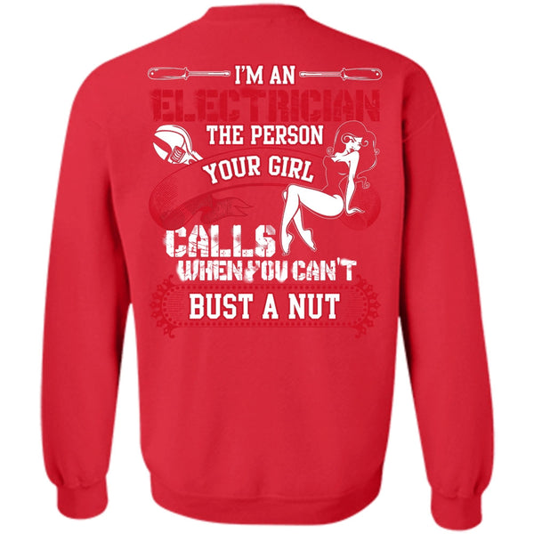 You Can't Bust A Nut T Shirt, I Love Electrician Sweatshirt