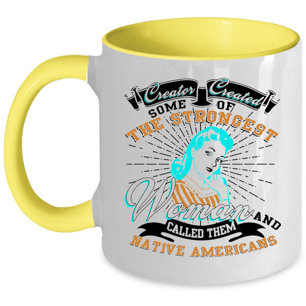 Native Americans Coffee Mug, The Strongest Woman Accent Mug