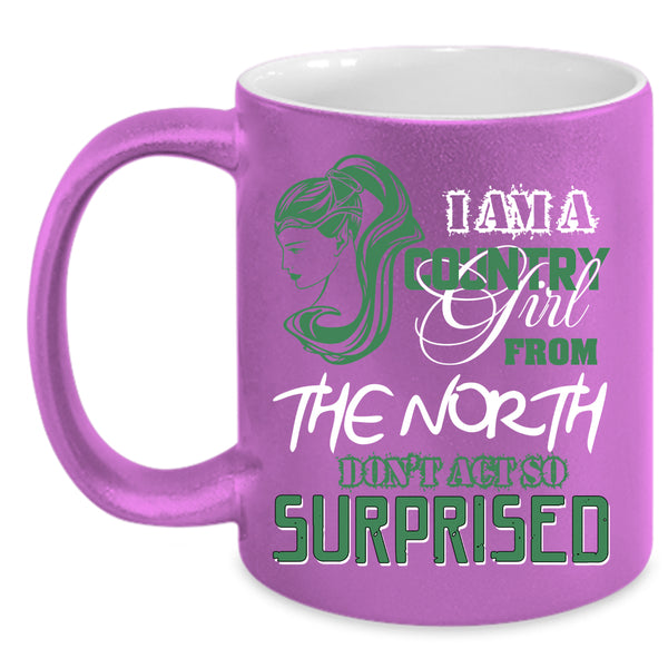 I Am A Country Girl From The North Coffee Mug, Cute Girls Coffee Cup