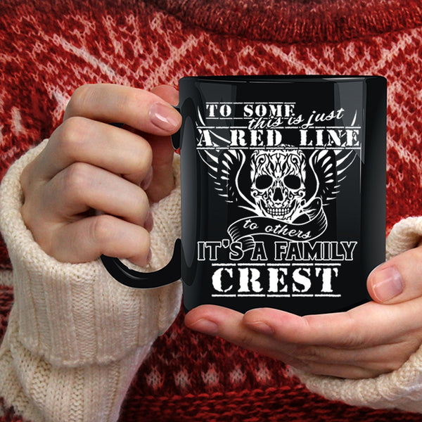 This Is Just A Red Line To Others Coffee Mug, It's A Family Crest Coffee Cup