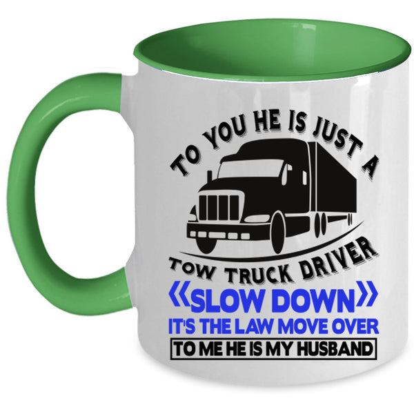 He Is My Husband Coffee Mug, He Is Jus A Tow Truck Driver Accent Mug