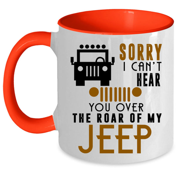 You Over The Roar Of My Jeep Coffee Mug, Sorry I Can't Hear Accent Mug