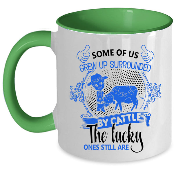 Farmer Coffee Mug, Some Of Us Grew Up Surrounded By Cattle Accent Mug