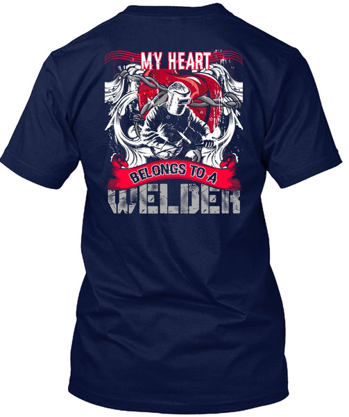 My Heart Belongs To A Welder T Shirt, Being A Welder T Shirt