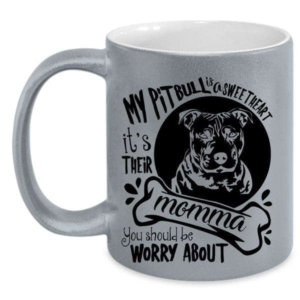 It's Their Momma Coffee Mug, My Pitbull Is A Sweet Heart Accent Mug