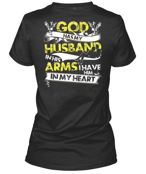 God Has My Husband T Shirt, I Have Him In My Heart T Shirt