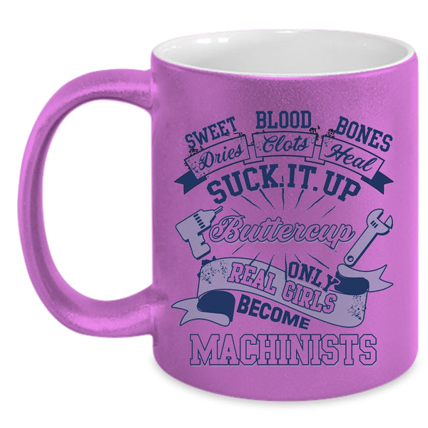 Cute Machinists Coffee Mug, Only Real Girls Become Machinists Accent Mug