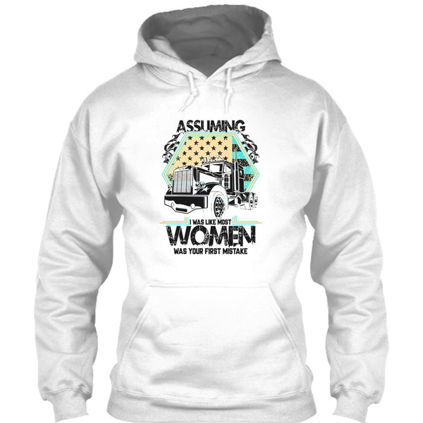 Assuming I Was Like Most Women T Shirt, I'm A Trucker T Shirt