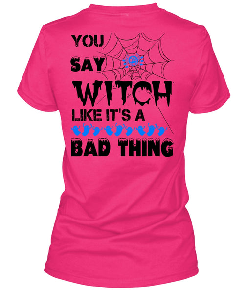 You Say Witch Like It's A Bad Thing T Shirt, Wait For Halloween T Shirt