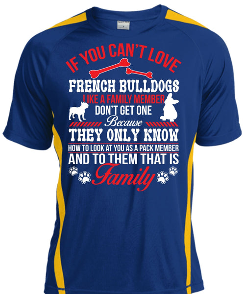 If You Can't Love French Bulldogs Like A Family Member Don't Get One T Shirt