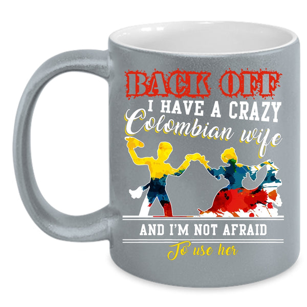 I Have A Crazy Colombian Wife Coffee Mug, Crazy Colombian Wife Coffee Cup