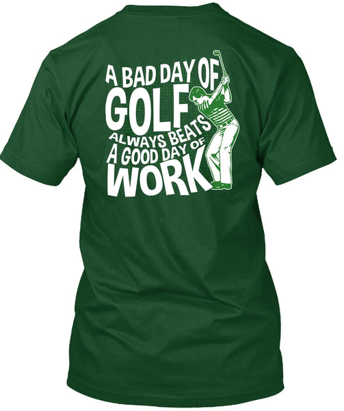 A Bad Day Of Golf T Shirt, Good Day Of Work T Shirt