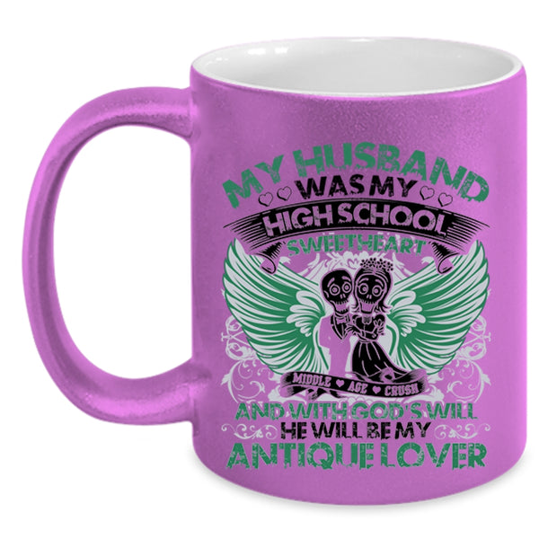 He Will Be My Antique Lover Coffee Mug, My Husband Was My High School Sweetheart Accent Mug