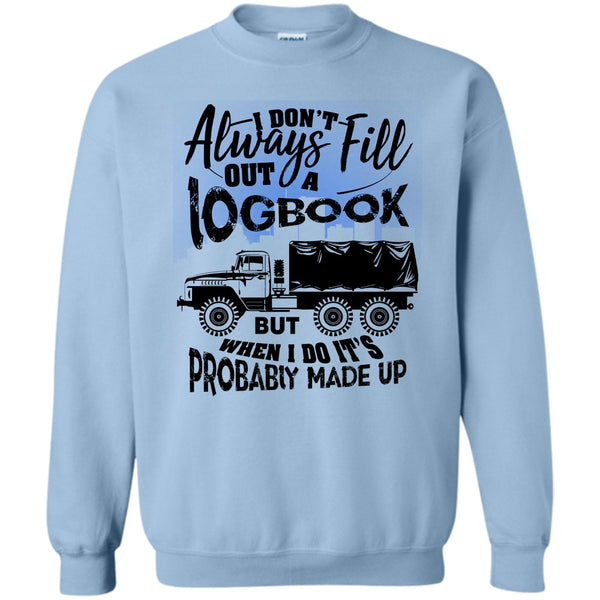 I'm A Trucker T Shirt, Fill Out A Logbook Sweatshirt