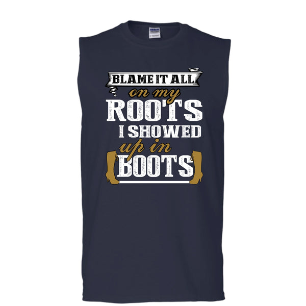 Blame It All On My Roots T Shirt, I Showed Up In Boots Tank Top (Men's Cotton Sleeveless)