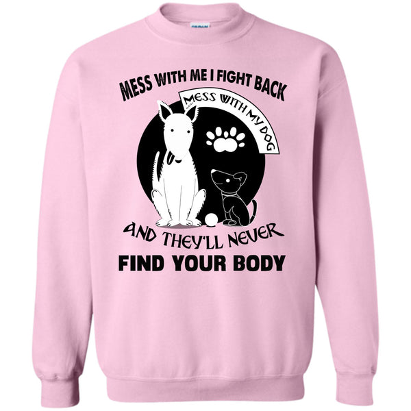 Messing With My Dog T Shirt, Mess With My Dog Sweatshirt
