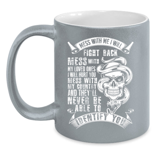 Don't Mess With My Loved Coffee Mug, Don't Mess With My Country Coffee Cup