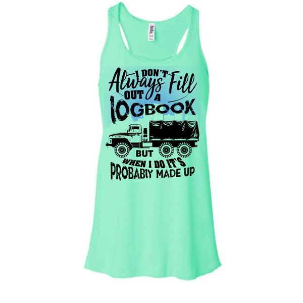 Fill Out A Logbook T Shirt, I'm A Trucker Tank Top