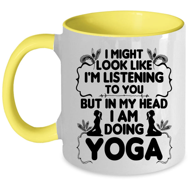 Funny Gift For Yoga Lover Coffee Mug, In My Head I Am Doing Yoga Accent Mug