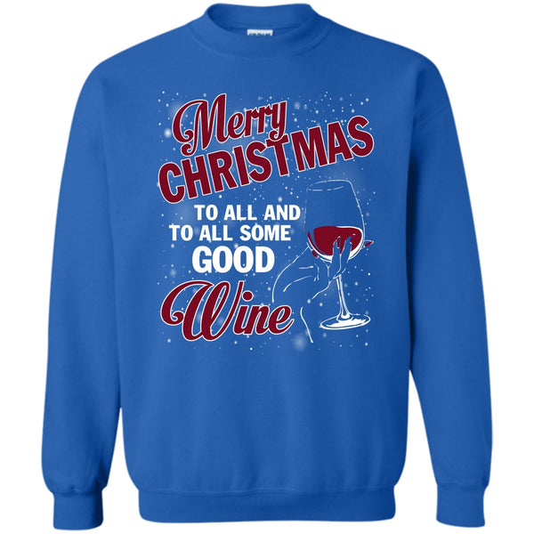 And To All Some Good Wine T Shirt, Merry Christmas Gift Sweatshirt