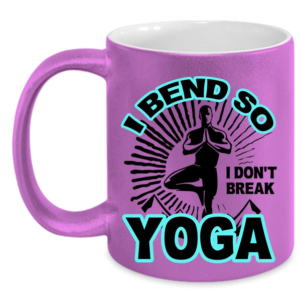 I Don't Break Yoga Coffee Mug, I Bend So Accent Mug