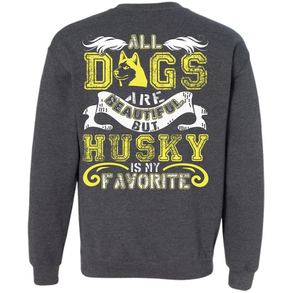 Husky Is My Favorite T Shirt, I Love Husky Sweatshirt
