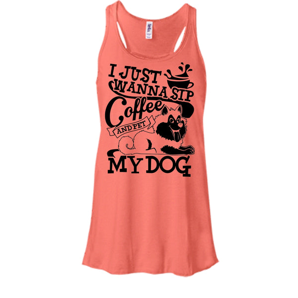 I Just Wanna Sip Coffee T Shirt, I Am A Dog Lover Tank Top