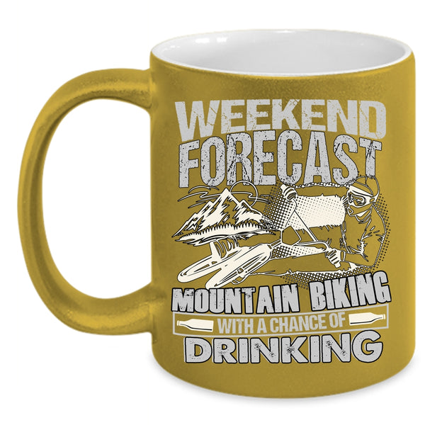 Weekend Forecast Mountain Biking Coffee Mug, With A Chance Of Drinking Coffee Cup