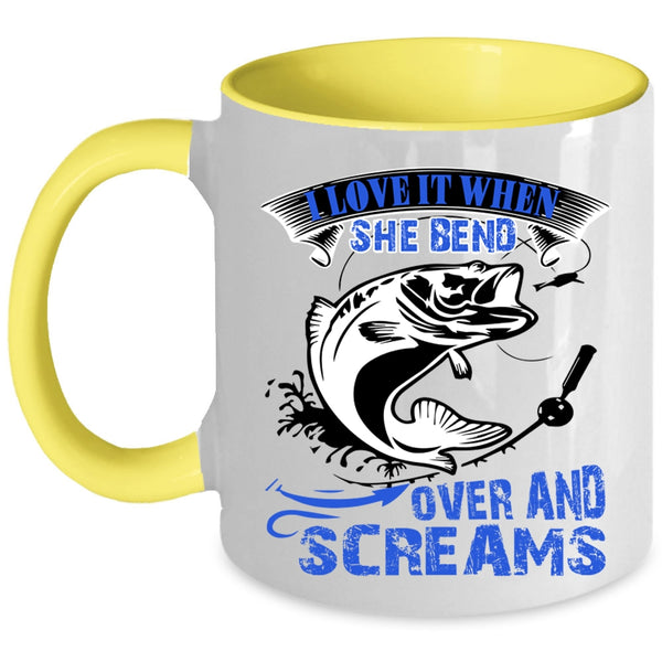 Fishing Coffee Mug, I Love It When She Bend Over And Screams Accent Mug