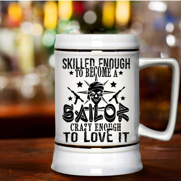 I Love Sailor Beer Stein 22oz, Skilled Enough To Become A Sailor Beer Mug