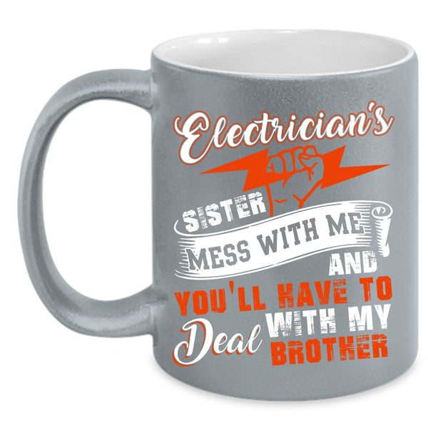 Electrician's Sister Coffee Mug, Don't Mess With Me Coffee Cup