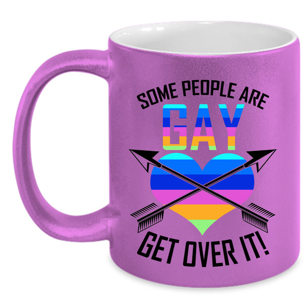 Get Over It Coffee Mug, Some People Are Gay Accent Mug