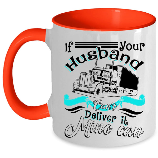 My Husband Coffee Mug, If Your Husband Can't Deliver It Mine Can Accent Mug