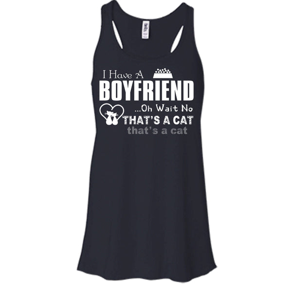 I Have A Boyfriend Shirt, Oh Wait No That's A Cat Shirt