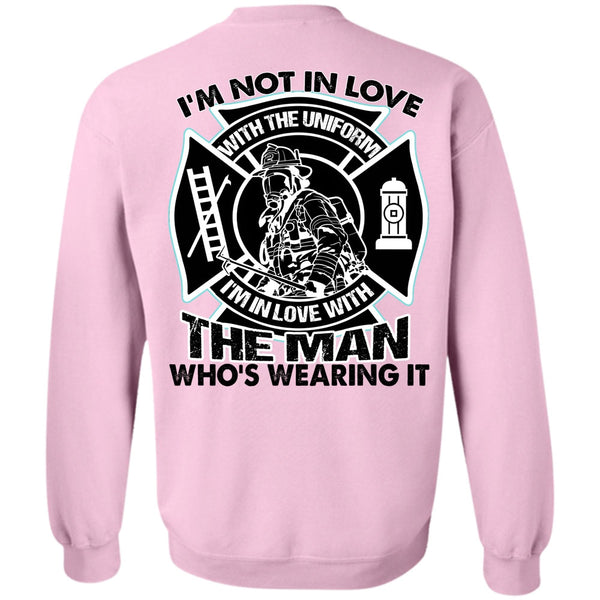I Love Firefighter T Shirt, I'm Not In Love Sweatshirt