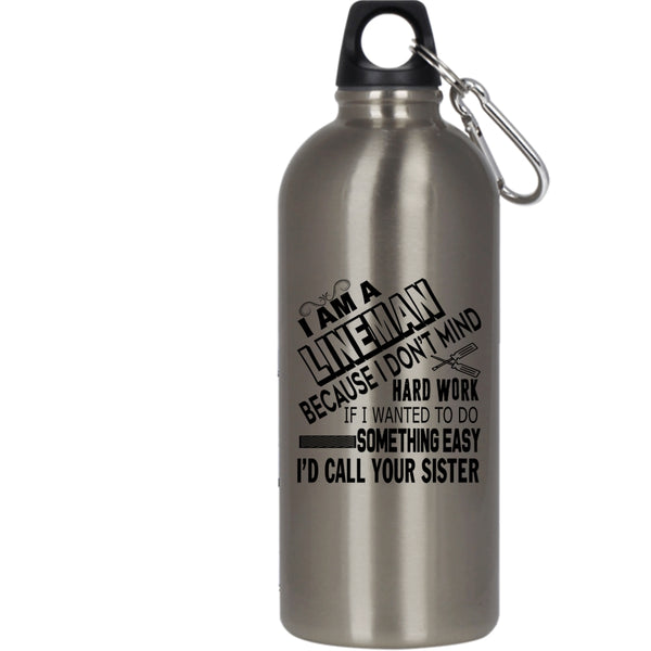 I Am A Lineman 20 oz Stainless Steel Bottle,Cool Gift For Lineman Outdoor Sports Water Bottle