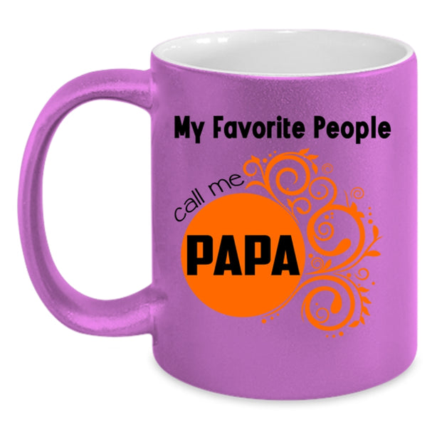 Gift For My Dad Coffee Mug, My Favorite People Call Me Papa Accent Mug