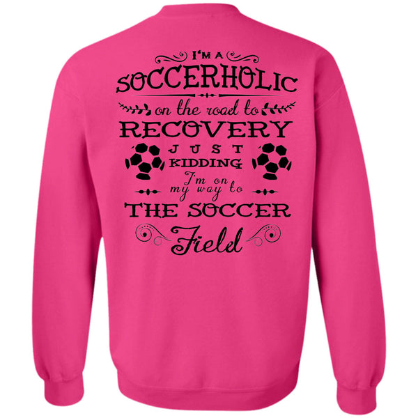 Sport T Shirt, I'm Soccerholic On The Road To Recovery Sweatshirt