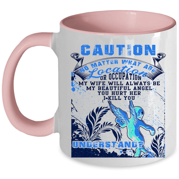 Don't Hurt Her Coffee Mug, My Wife Will Always Be My Angel Accent Mug