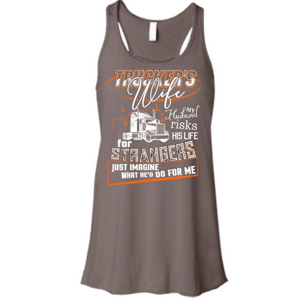 Trucker's Wife T Shirt, My Husband Risk His Life Tank Top