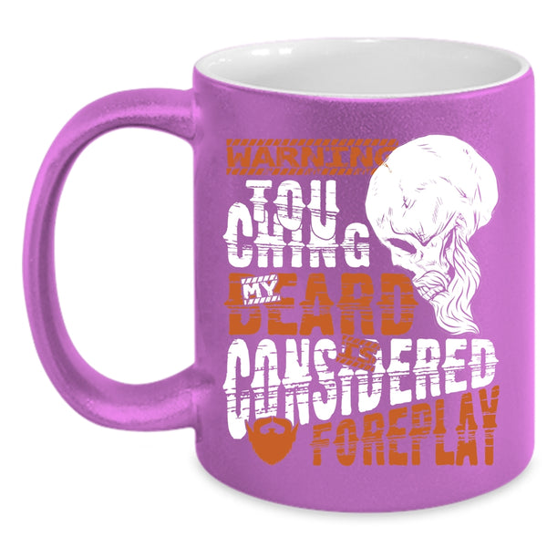 Touching My Beard Is Considered Foreplay Coffee Mug, Funny Bearded Guy Coffee Cup