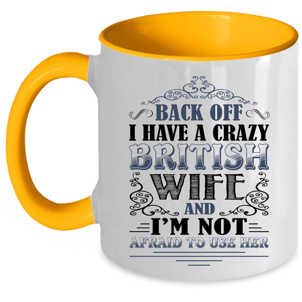 Cool Just Married Coffee Mug, I Have A Crazy British Wife Accent Mug