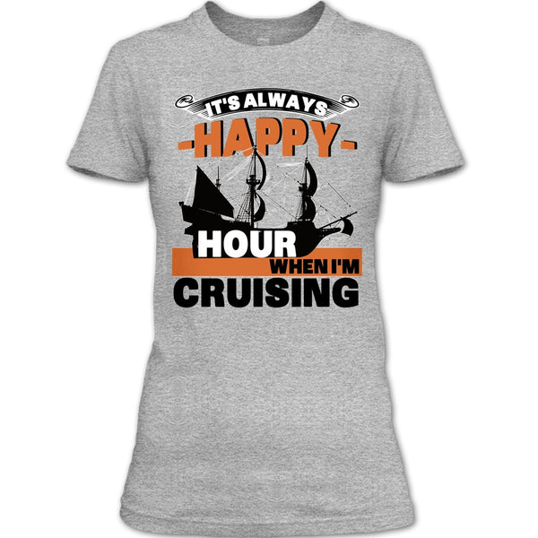 It's Always Happy Hour T Shirt, Coolest Cruising T Shirt