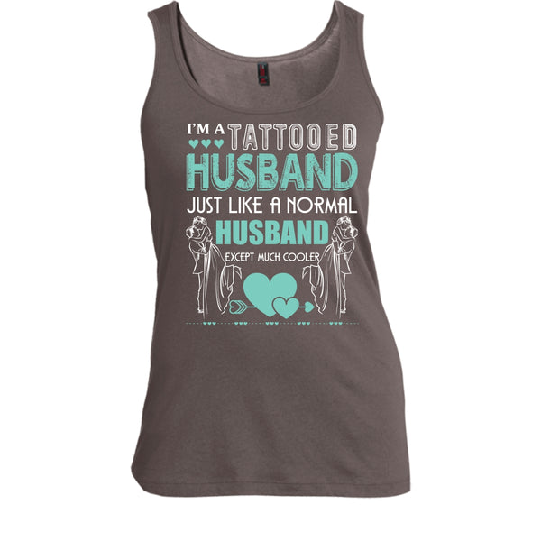 I'm A Tattooed Husband T Shirt, Husband Except Much Cooler T Shirt, Cool T Shirt