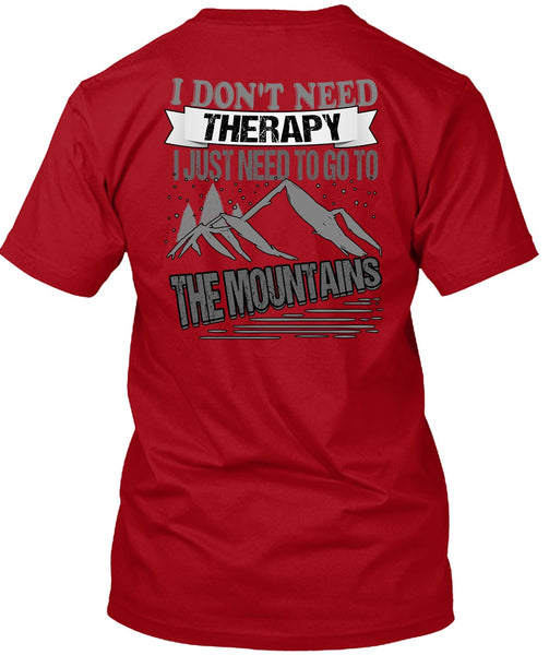 I Don't Need Therapy T Shirt, Go To The Mountains T Shirt